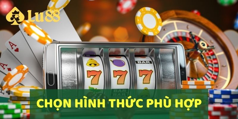 Chọn hình thức game Nổ Hũ phù hợp với sở thích và phong cách chơi của mình