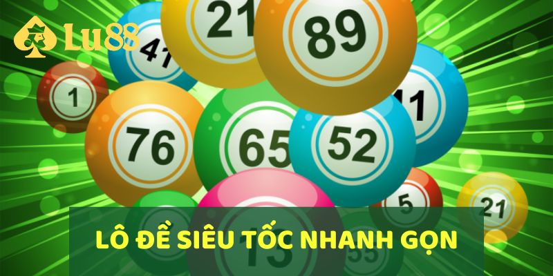 Lô đề siêu tốc cho ai thích sự nhanh gọn và không muốn chờ đợi lâu