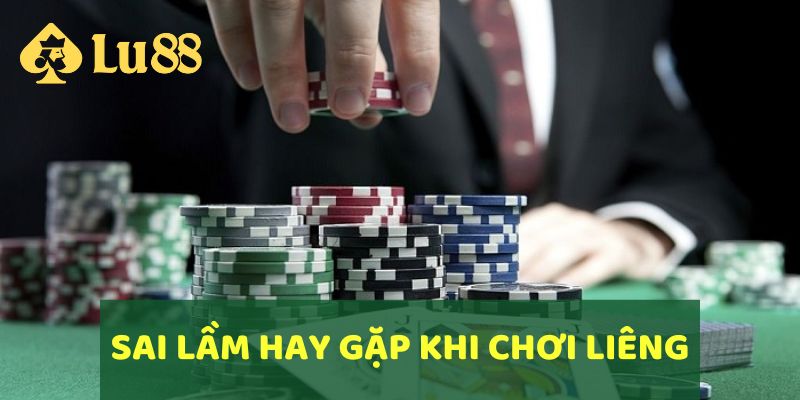 Những sai lầm mà người mới hay gặp trong cách chơi bài Liêng