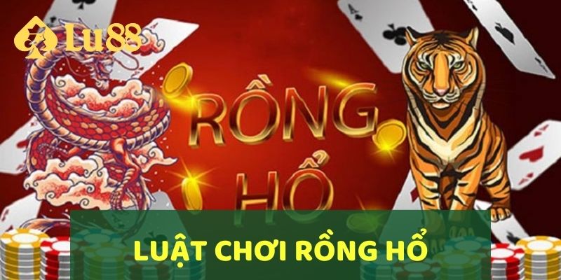 Tìm hiểu luật chơi Rồng Hổ LU88